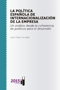 La política española de internacionalización de la empresa. Un análisis desde la coherencia de políticas para el desarrollo